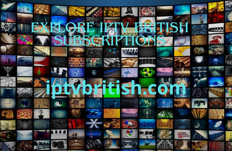 Explore IPTV British Subscriptions